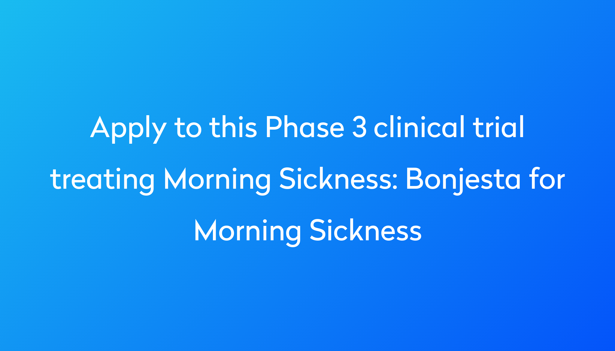 Bonjesta for Morning Sickness Clinical Trial 2024 Power